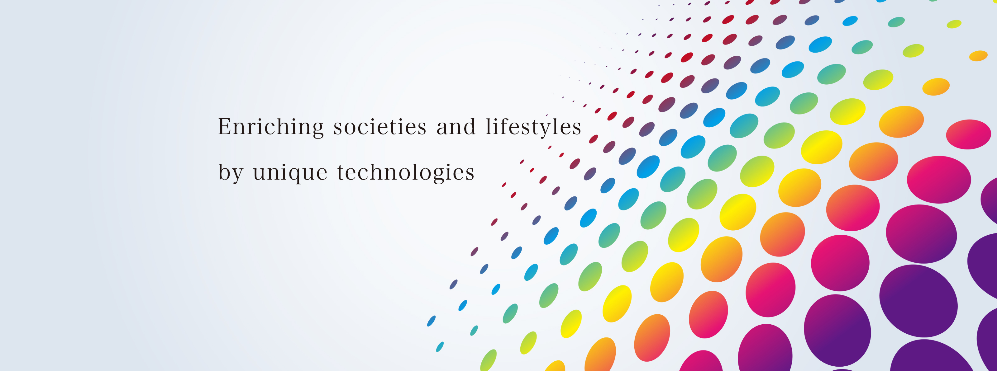 Enriching societies and lifestyles by unique technologies